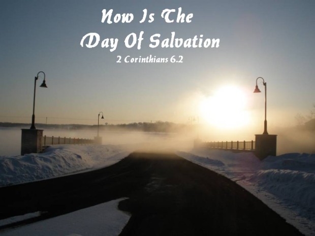 Now Is The Day Of Salvation